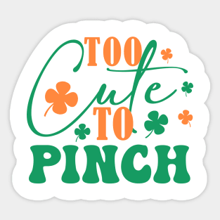 To Cute To Pinch on Paddy Day Sticker